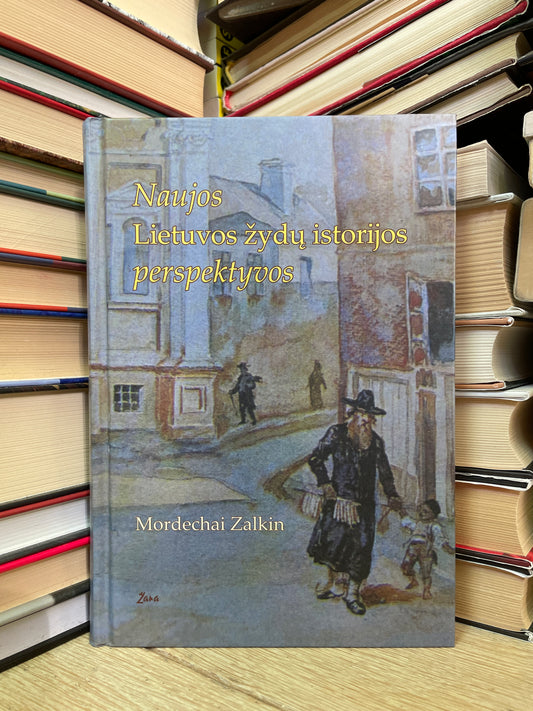 Mordechai Zalkin - ,,Naujos Lietuvos žydų istorijos perspektyvos"