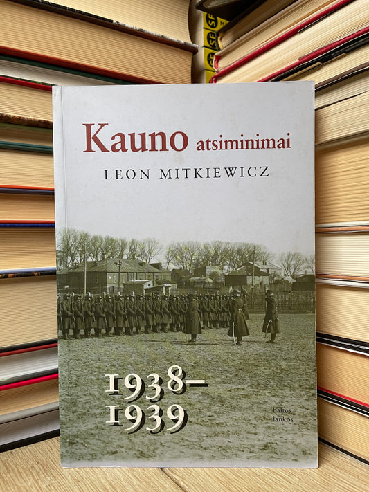 Leon Mitkiewicz - ,,Kauno atsiminimai 1938-1939"