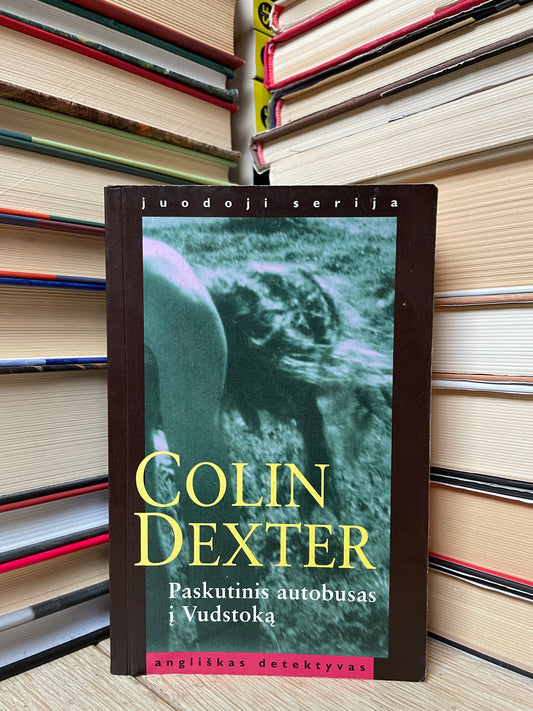Colin Dexter - ,,Paskutinis autobusas į Vudstoką"