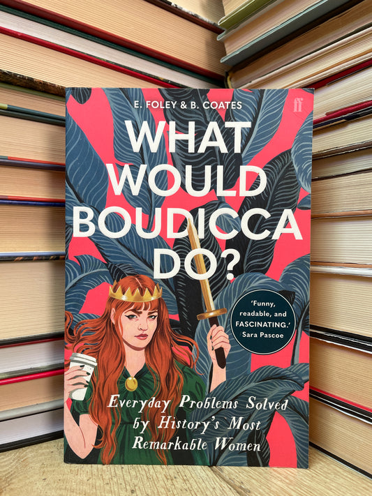 E. Foley, B. Coates - What Would Boudicca Do?