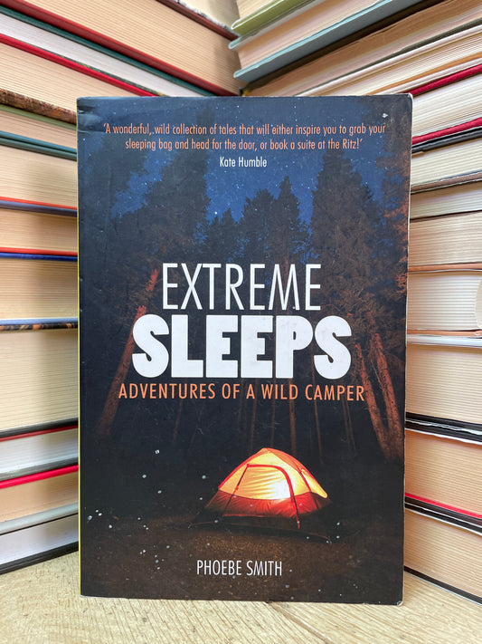 Phoebe Smith - Extreme Sleeps: Adventures of a Wild Camper