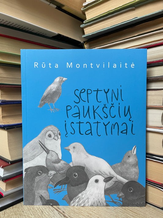 Rūta Montvilaitė - ,,Septyni paukščių įstatymai"