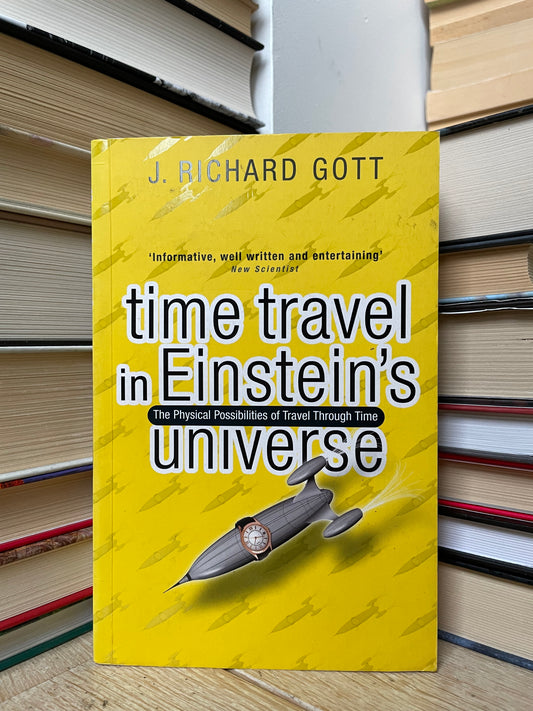 J. Richard Gott - Time Travel in Einstein's Universe:The Physical Possibilities of Travel Through Time