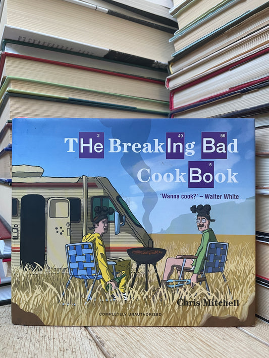 Chris Mitchell - The Breaking Bad Cook Book
