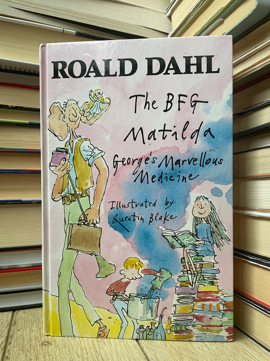 Roald Dahl - The BFG. Matilda. George's Marvellous Medicine.