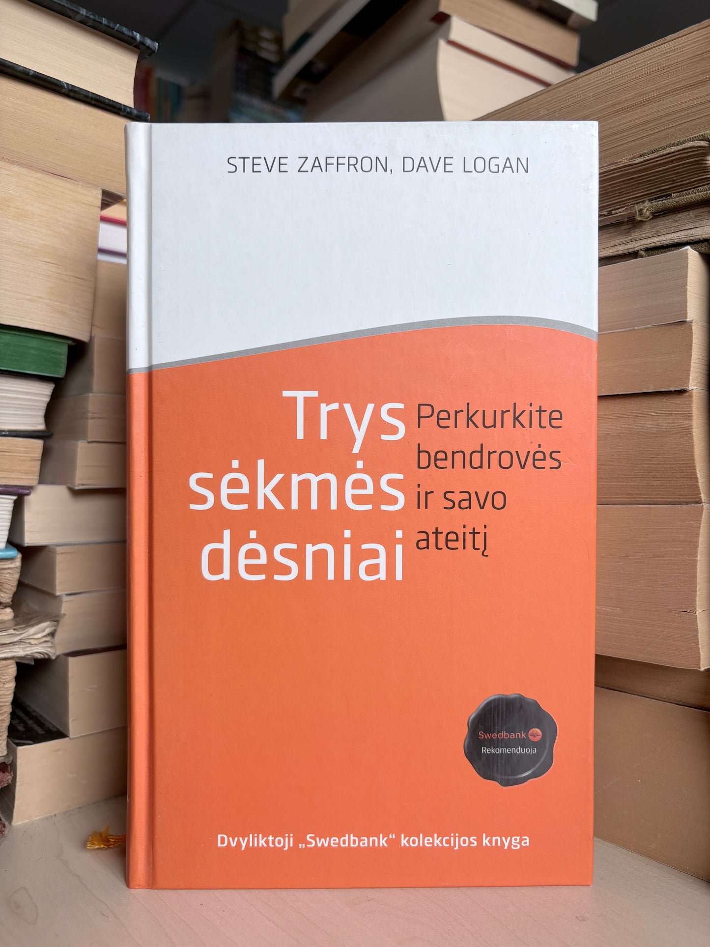 Steve Zaffron, Dave Logan - ,,Trys sėkmės dėsniai: perkurkite bendrovės ir savo ateitį"