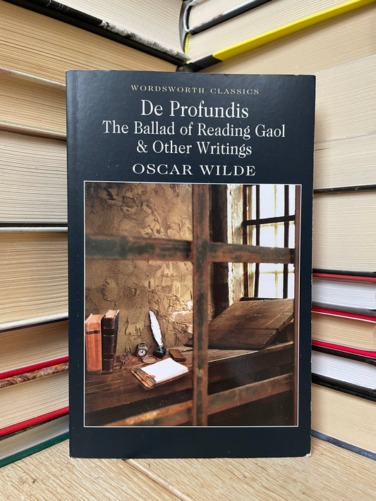 Oscar Wilde - De Profundis. The Ballad of Reading Gaol and Other Writings