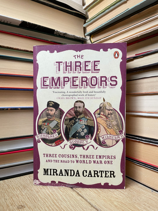 Miranda Carter - The Three Emperors