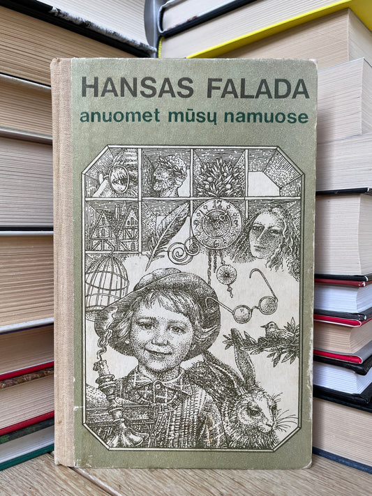 Hans Fallada - ,,Anuomet mūsų namuose"