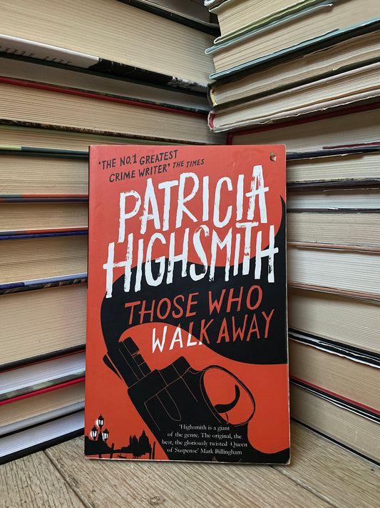 Patricia Highsmith - Those Who Walk Away