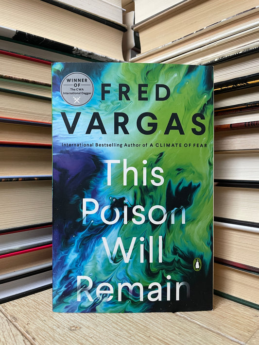 Fred Vargas - This Poison Will Remain