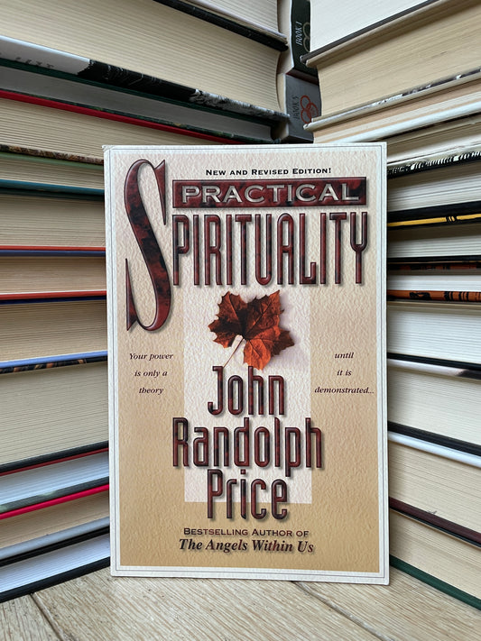 John Randolph Price - Practical Spirituality