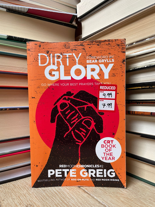 Pete Greig - Dirty Glory