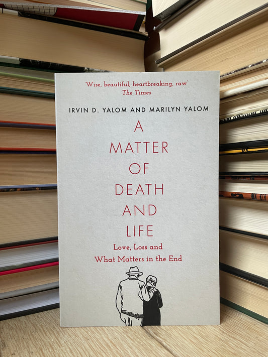 Irvin D. Yalom, Marilyn Yalom - A Matter of Death and Life (NAUJA)