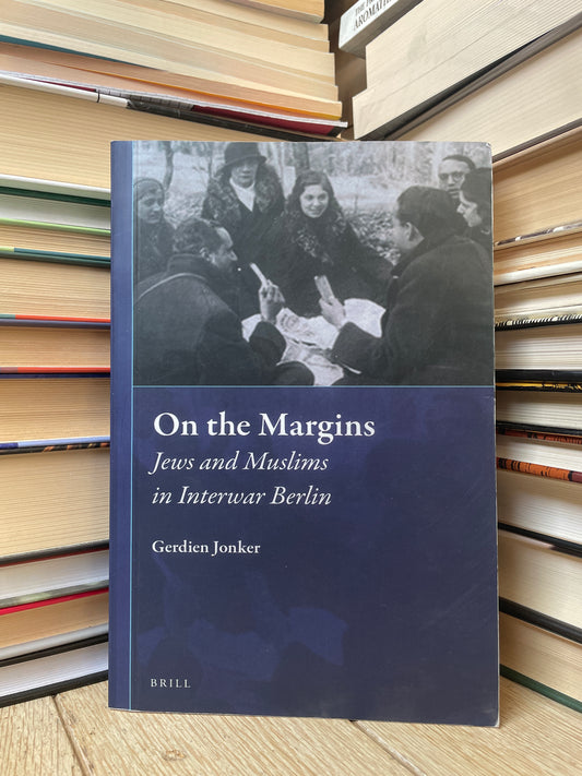 Gerdien Jonker - On the Margins: Jews and Muslims in Interwar Berlin