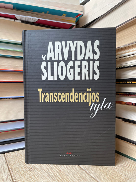 Arvydas Šliogeris - ,,Transcendencijos tyla"