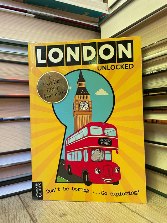 London Unlocked: A Guide Book for Kids