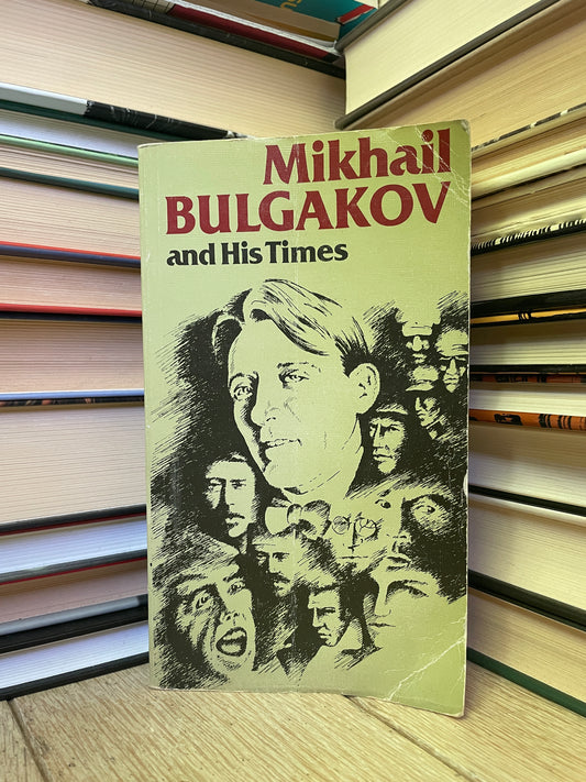 Mikhail Bulgakov and His Times