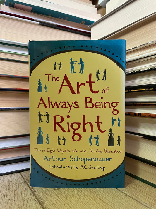Arthur Schopenhauer - The Art of Always Being Right