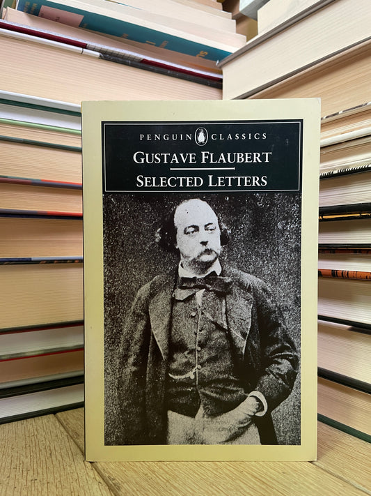 Gustave Flaubert - Selected Letters