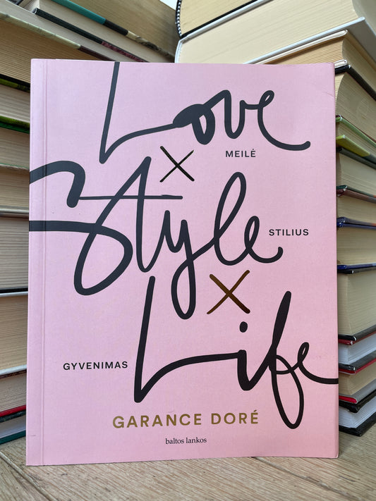 Garance Dore - ,,Meilė. Stilius. Gyvenimas"