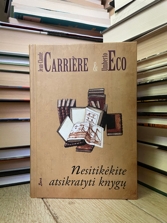 Jean-Claude Carriere, Umberto Eco - ,,Nesitikėkite atsikratyti knygų"