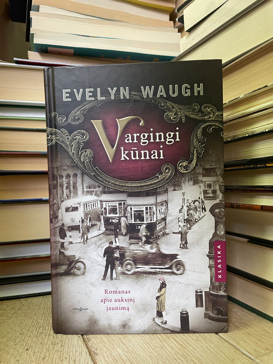 Evelyn Waugh - ,,Vargingi kūnai"