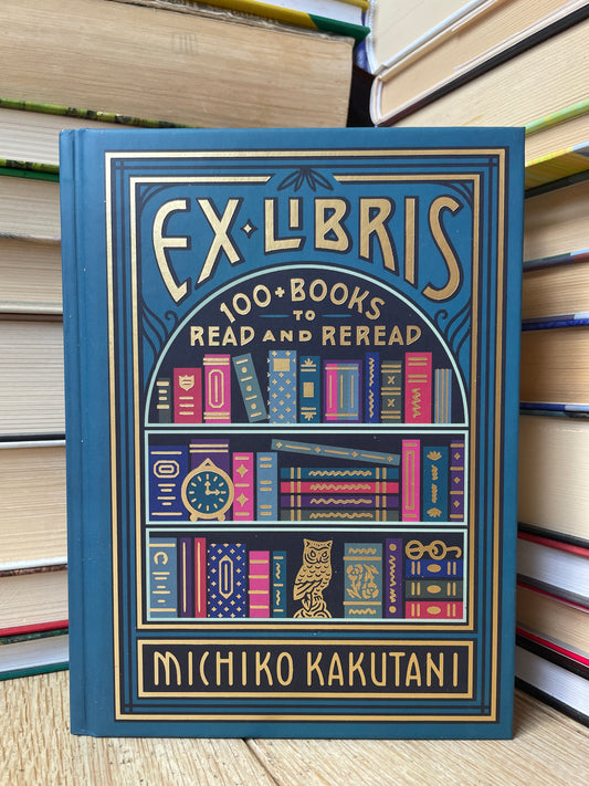 Michiko Kakutani - ExLibris: 100+ Books to Read and Reread (NAUJA)