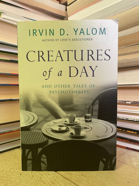 Irvin D. Yalom - Creatures of a Day