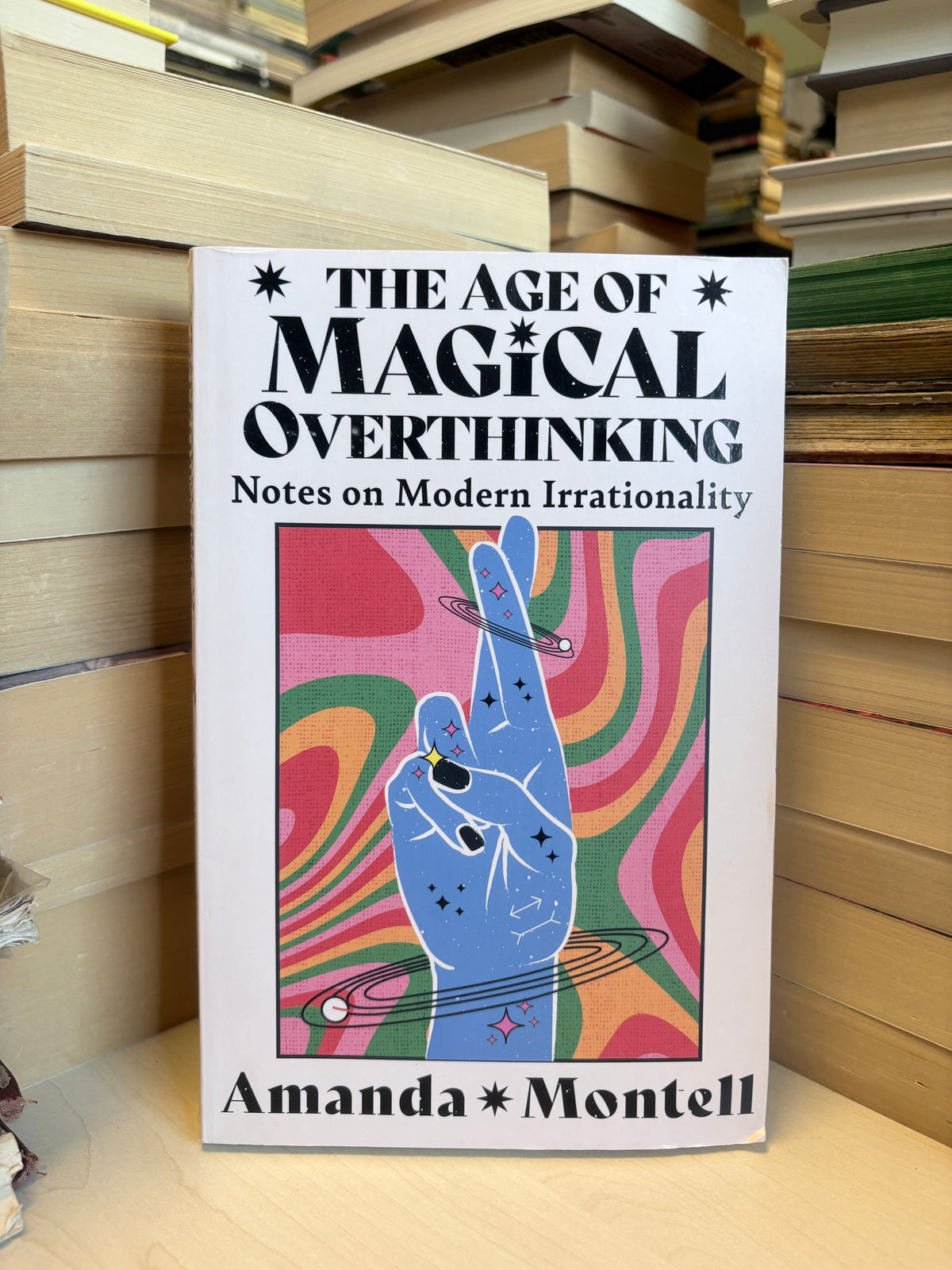 Amanda Montell - The Age of Magical Thinking: Notes on Modern Irrationality