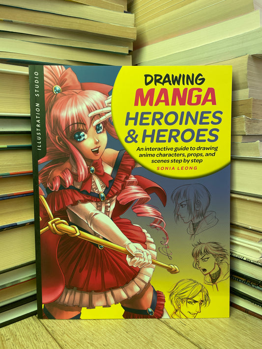 Sonia Leong - Drawing Manga: Heroines and Heroes (NAUJA)