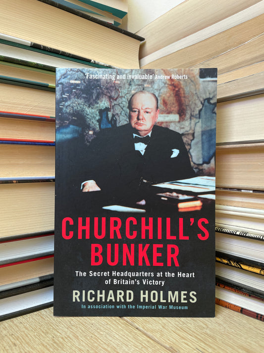 Richard Holmes - Churchill's Bunker
