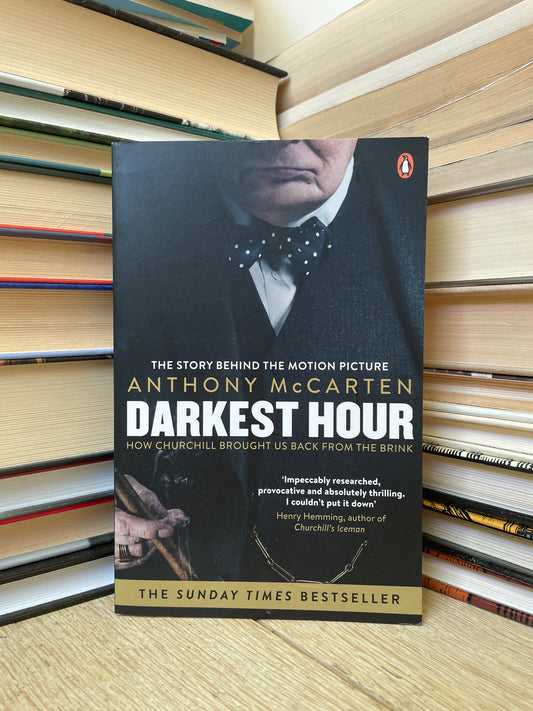 Anthony McCarten - Darkest Hour: How Churchill Brought Us Back from the Brink