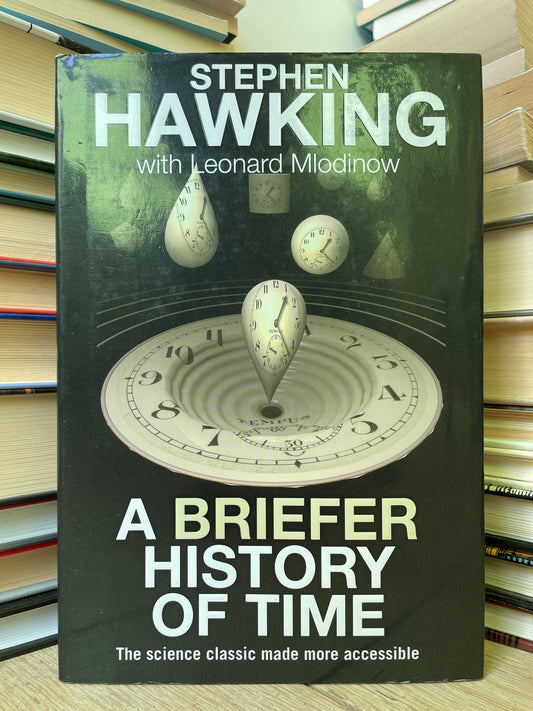 Stephen Hawking, Leonard Mlodinow - A Briefer History of Time
