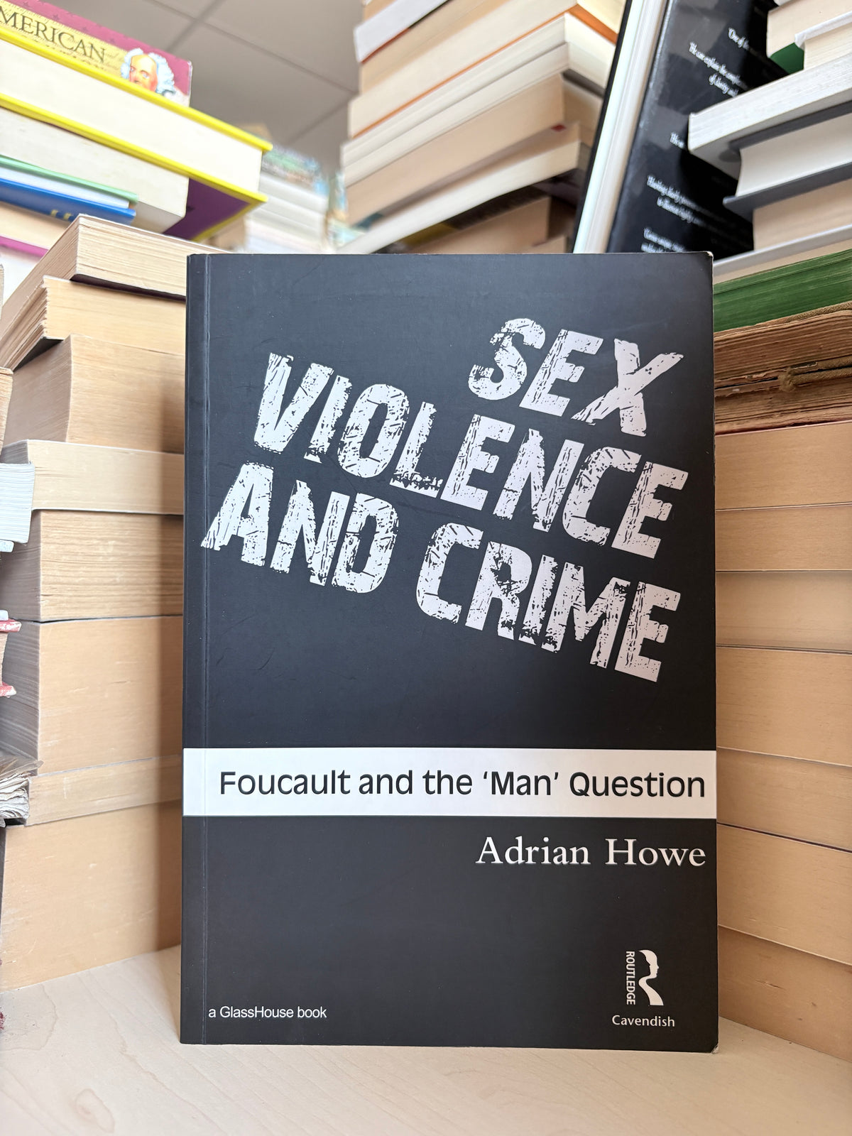 Adrian Howe - Sex Violence and Crime: Foucault and the 'Man' Question