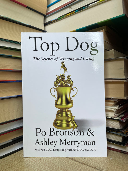 Po Bronson, Ashley Merryman - Top Dog