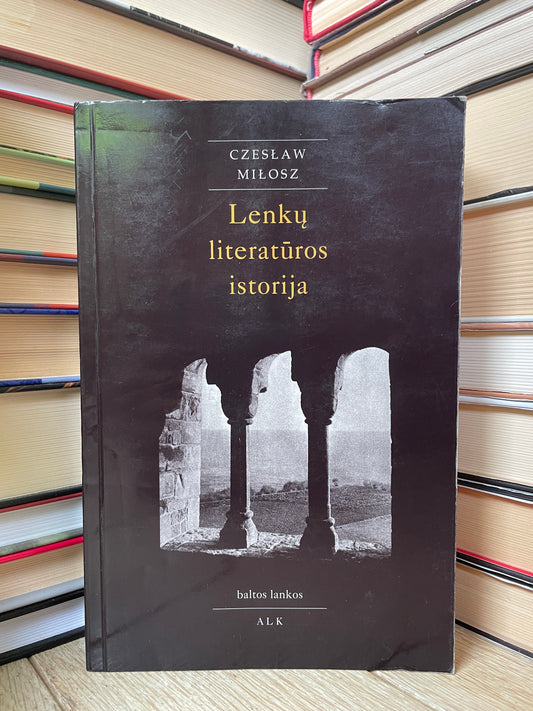 Czeslaw Milosz - ,,Lenkų literatūros istorija"