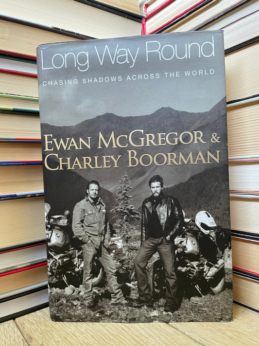 Ewan McGregor and Charley Boorman - Long Way Round