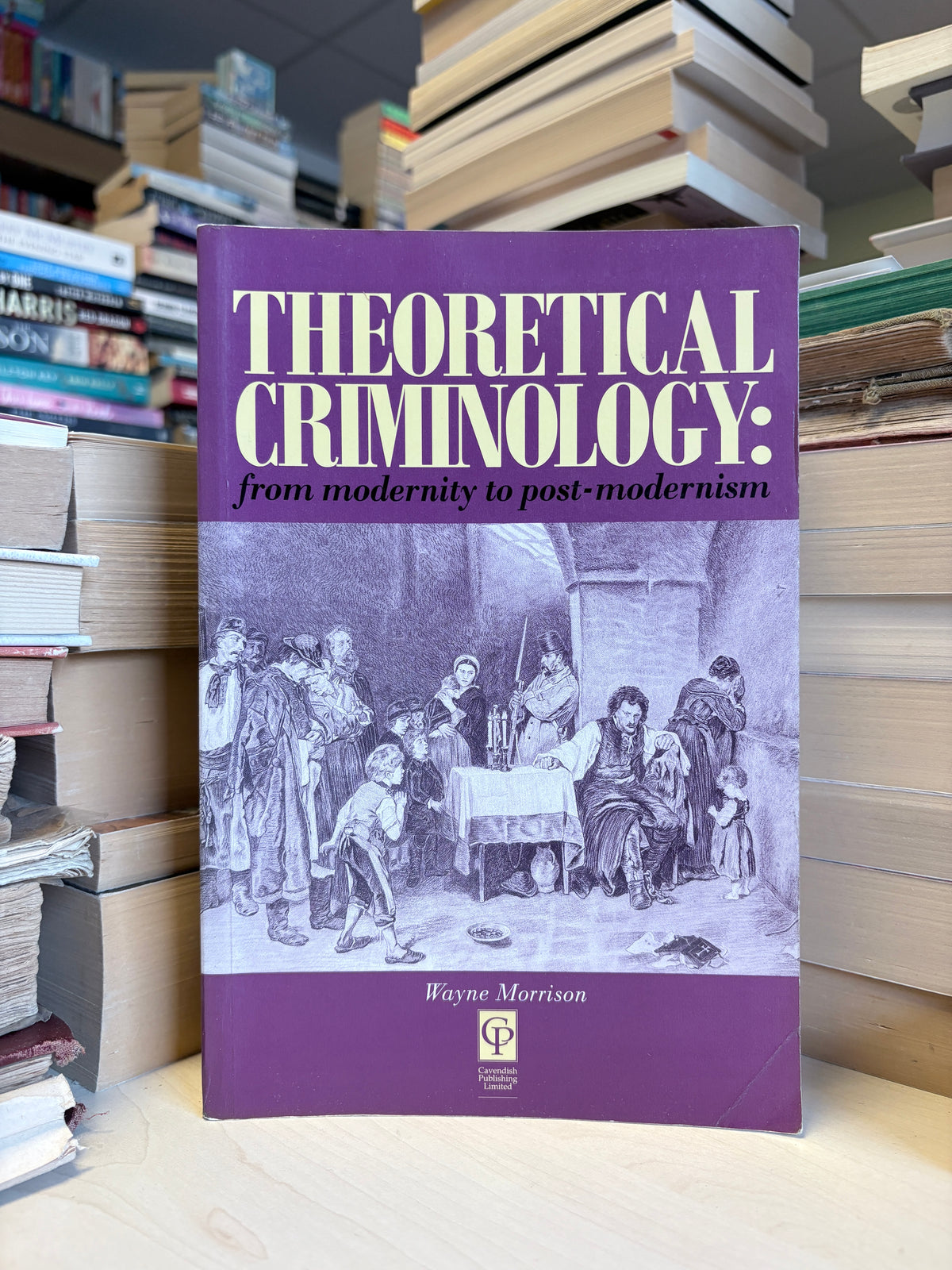 Wayne Morrison - Theoretical Criminology: From Modernity to Post-Modernism