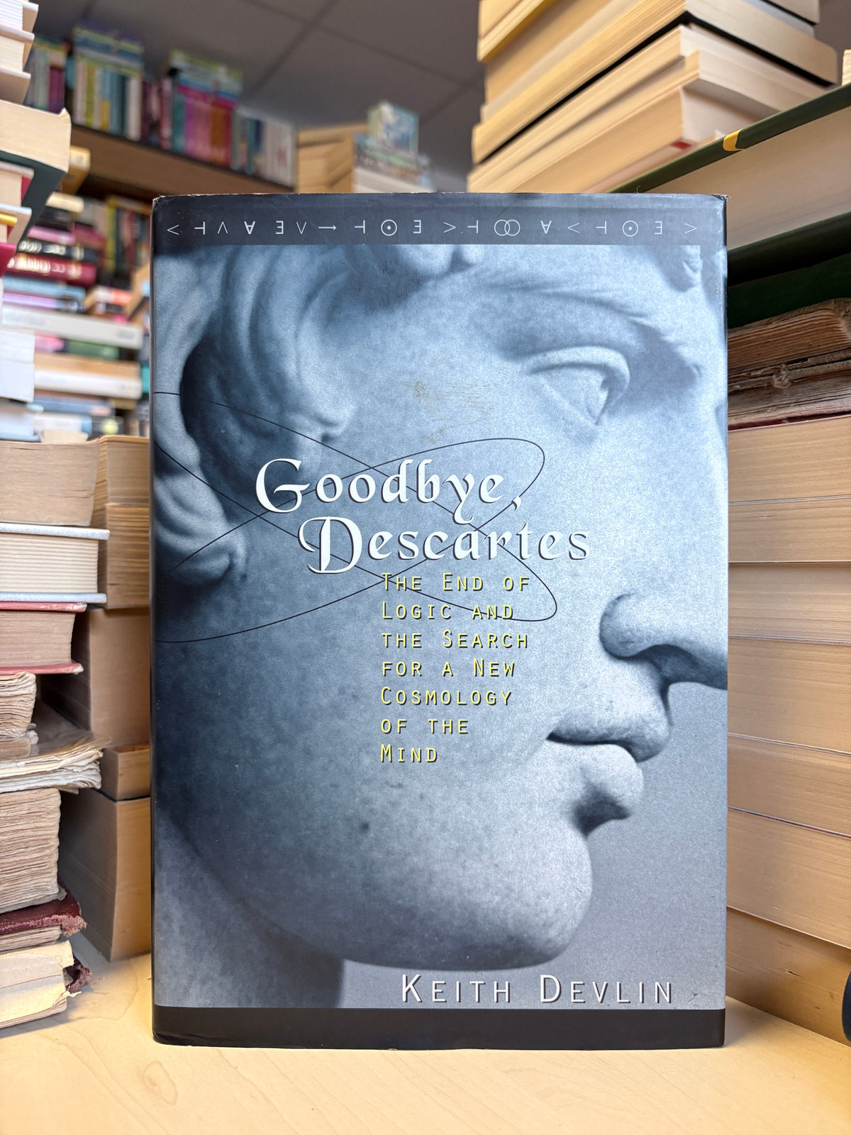 Keith Devlin - Goodbye, Descartes: The End of Logic and The Search For a New Cosmology of the Mind