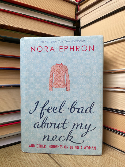 Nora Ephron - I Feel Bad About My Neck