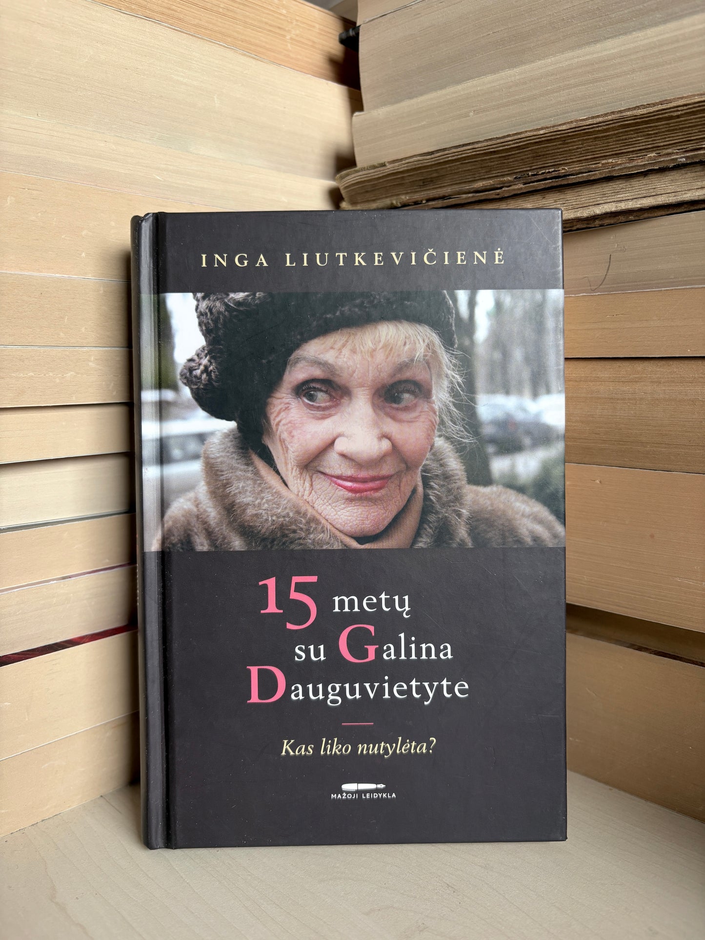 Inga Liutkevičienė - ,,15 metų su Galina Dauguvietyte?"