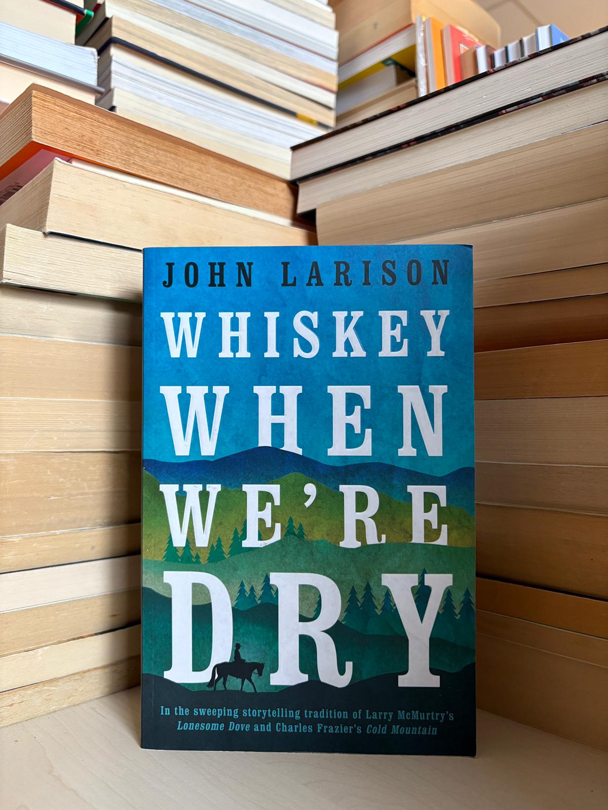 John Larison - Whiskey When We're Dry