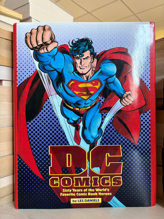 Les Daniels - DC Comics: Sixty Years of the World's Favorite Comic Book Heroes