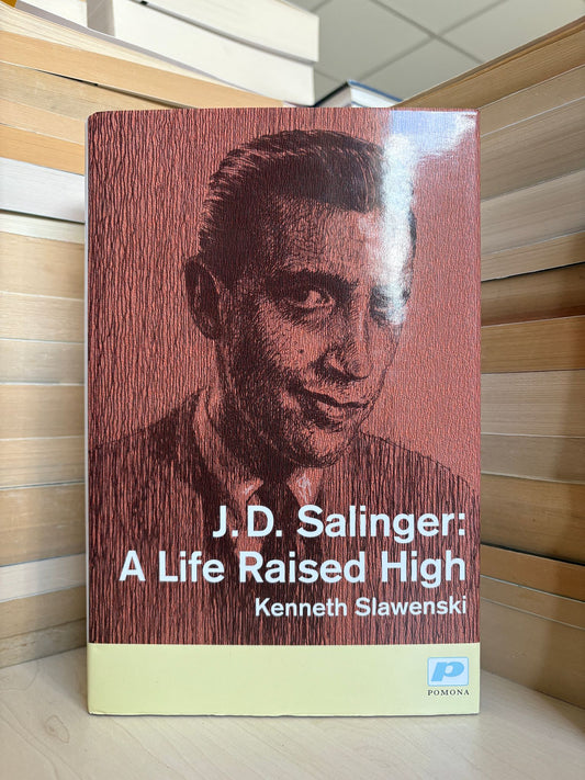 Kenneth Slawenski - J. D. Salinger: A Life Raised High