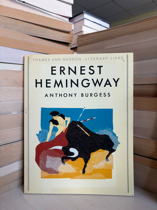 Anthony Burgess - Ernest Hemingway