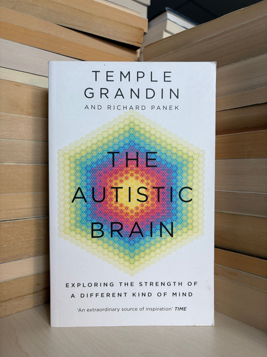 Temple Grandin, Richard Panek - The Autistic Brain