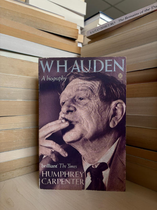 Humphrey Carpenter - W. H. Auden: A Biography