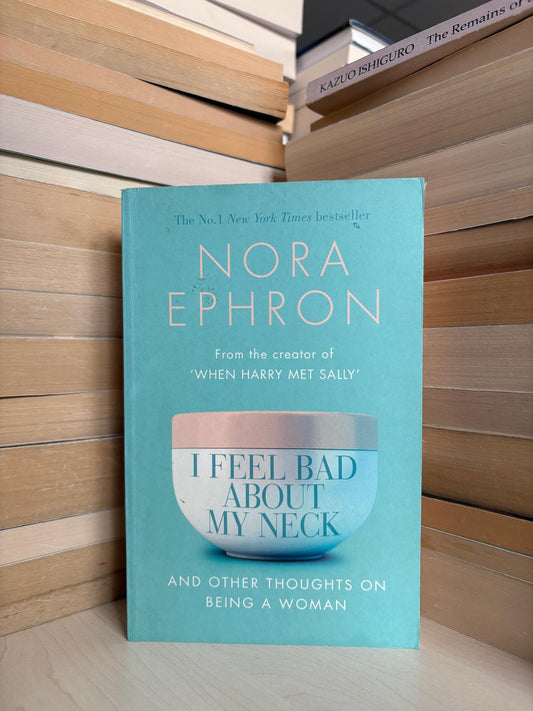 Nora Ephron - I Feel Bad About My Neck