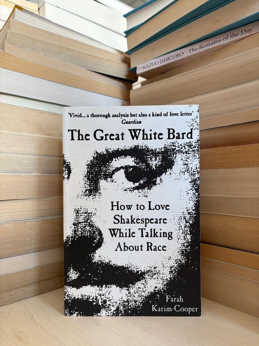 Farah Karim-Cooper - The Great White Bard